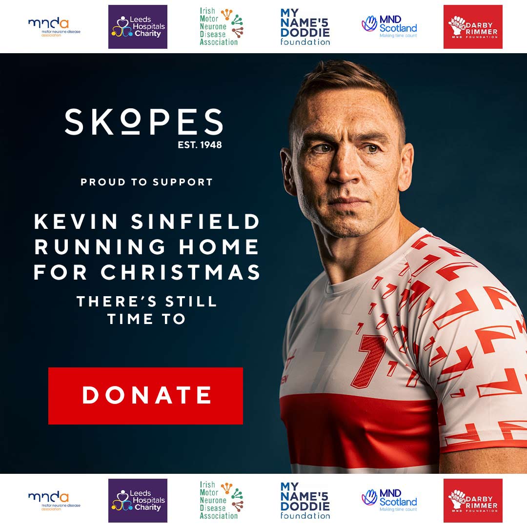 Kevin Sinfield CBE and team are raising money for Motor Neurone Disease Association, Leeds Hospitals Charity, Irish Motor Neurone Disease Association, My Name'5 Doddie Foundation, MND Scotland and The Darby Rimmer MND Foundation